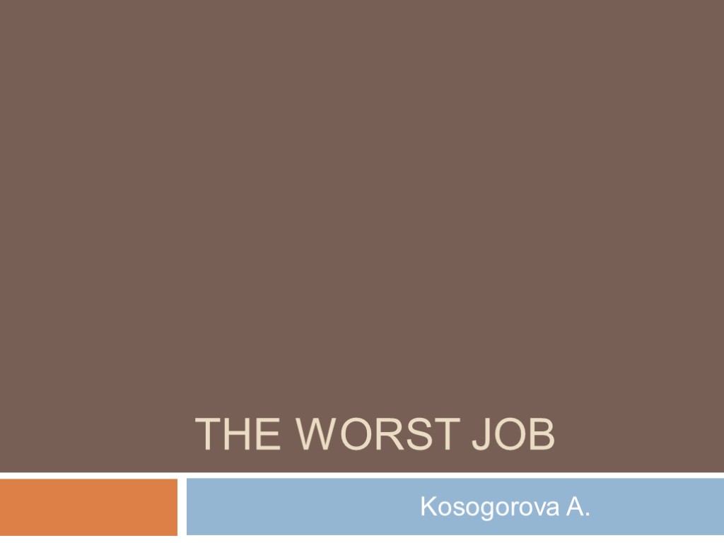 The worst job Kosogorova A.